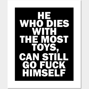 He Who Dies With the Most Toys - Dead is Dead Posters and Art